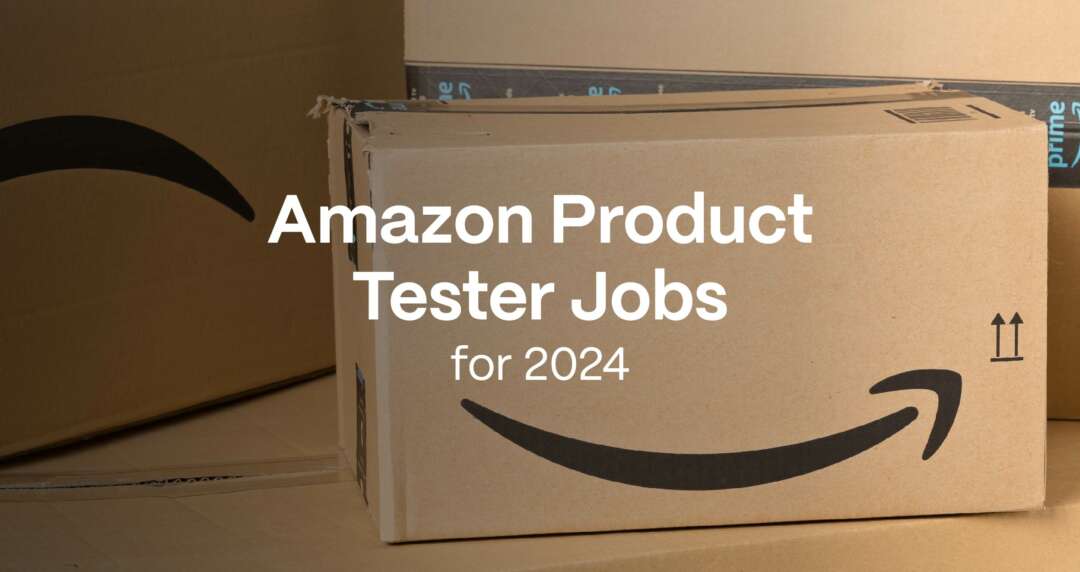 Amazon Product Tester Jobs in 2024 The Ultimate Guide